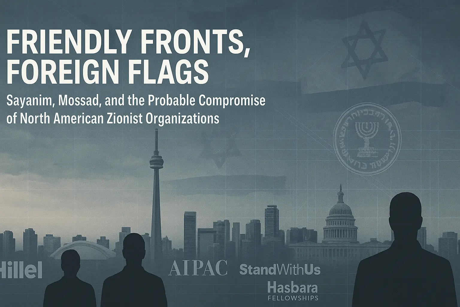 an image depicting Friendly Fronts, Foreign Flags: Sayanim, Mossad, and the Probable Compromise of North American Zionist Organizations