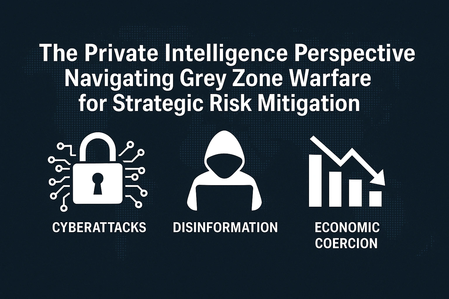 an image depicting The Private Intelligence Perspective: Navigating Grey Zone Warfare for Strategic Risk Mitigation 