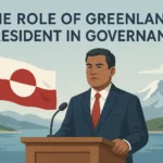 A stylized depiction of the President of Greenland in front of a landscape of Greenland with a Flag of Greenland and the text "The Role of Greenland's President in Governance"