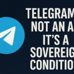 An image depicting Telegram Is Not an App. It’s a Sovereign Condition.