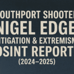 an image depicting Southport Shooter Nigel Edge Litigation & Extremism OSINT Report (2024–2025)