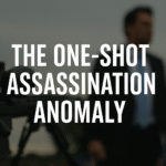 The One-Shot Assassination Anomaly: Tactical, Psychological, and Security Implications