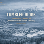 a header image depicting Tumbler Ridge: Resource Town Pathology and Canada's Deadliest School Shooting