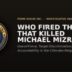 Prime Rogue Inc. investigative analysis header featuring the company's dog logo beside the headline 'Who Fired the Shot That Killed Michael Mizrahi? Use-of-Force, Target Discrimination, and Institutional Accountability in the Côte-des-Neiges Police Shooting.