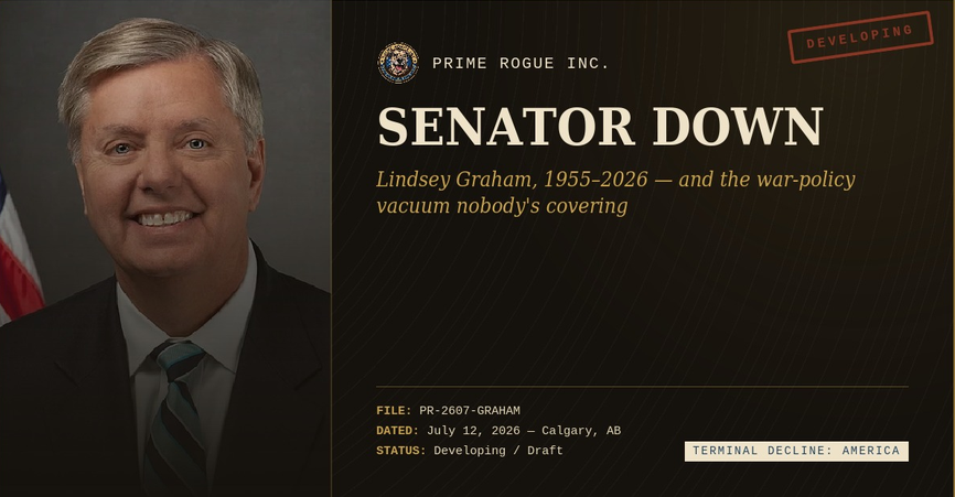 Prime Rogue Inc. banner graphic featuring Senator Lindsey Graham's official portrait beside the headline "Senator Down: Lindsey Graham, 1955–2026, and the war-policy vacuum nobody's covering."