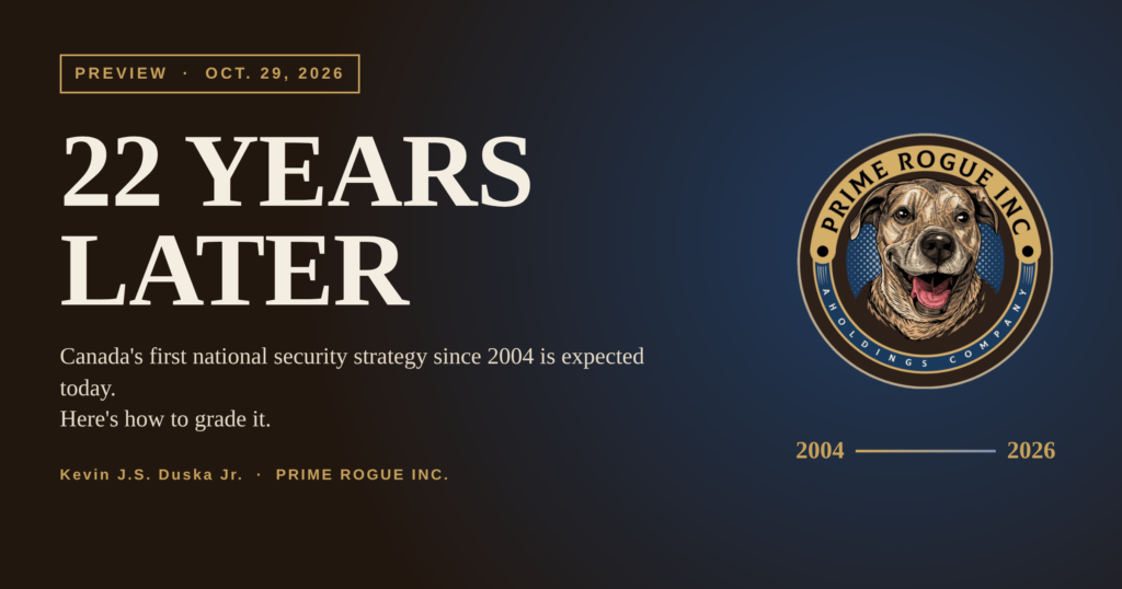 Header card reading "22 years later": Canada's first national security strategy since 2004 is expected today, with the Prime Rogue Inc. seal and a 2004–2026 marker.